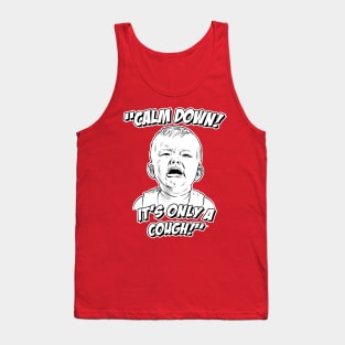 Calm Down! It's Only a Cough! Tank Top